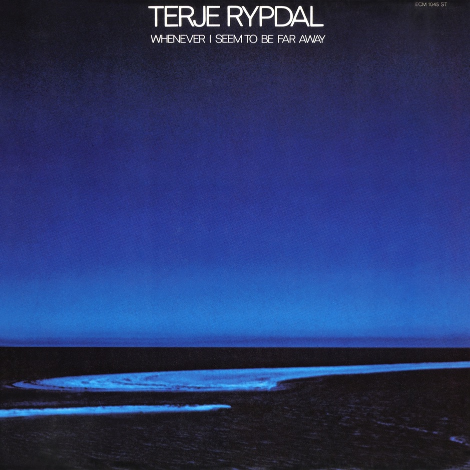 Terje Rypdal - Whenever I Seem to Be Far Away